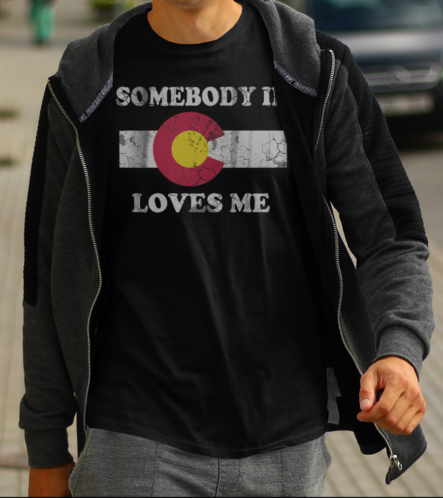 Somebody In Colorado Flag Symbol Loves Me T-Shirt