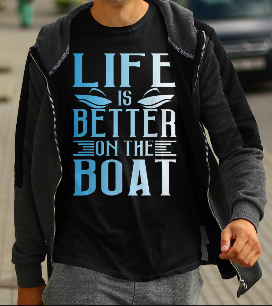 Life Is Better On The Boat Summer Boating T-Shirt