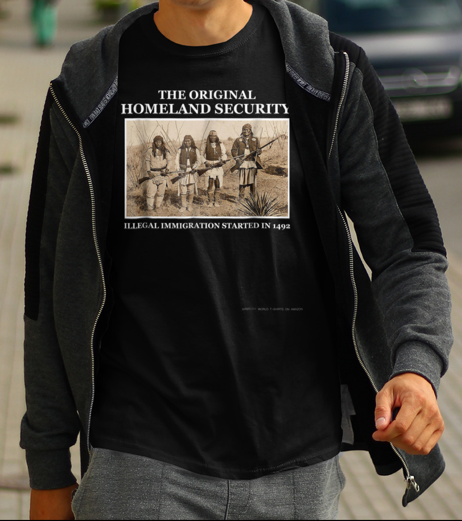 THE ORIGINAL HOMELAND SECURITY ILLEGAL IMMIGRATION STARTED IN 1492 T-Shirt