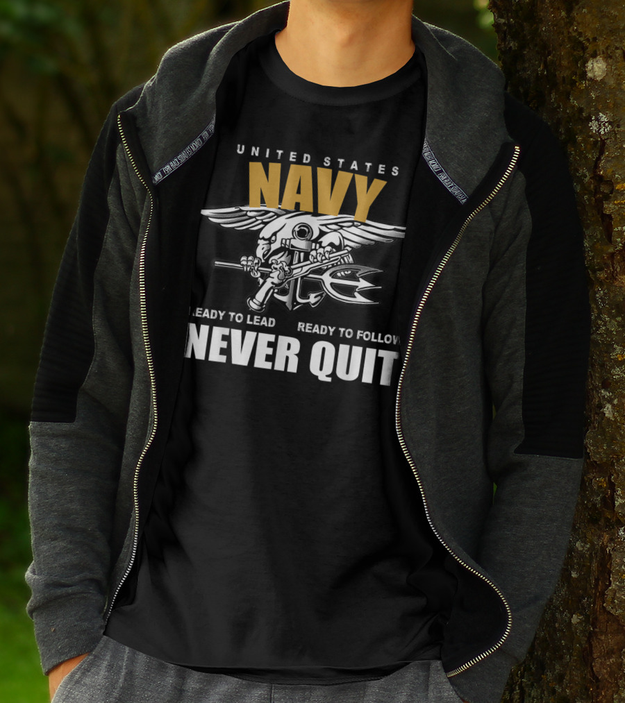 UNITED STATES NAVY READY TO LEAD READY TO FOLLOW NEVER QUIT T-Shirt