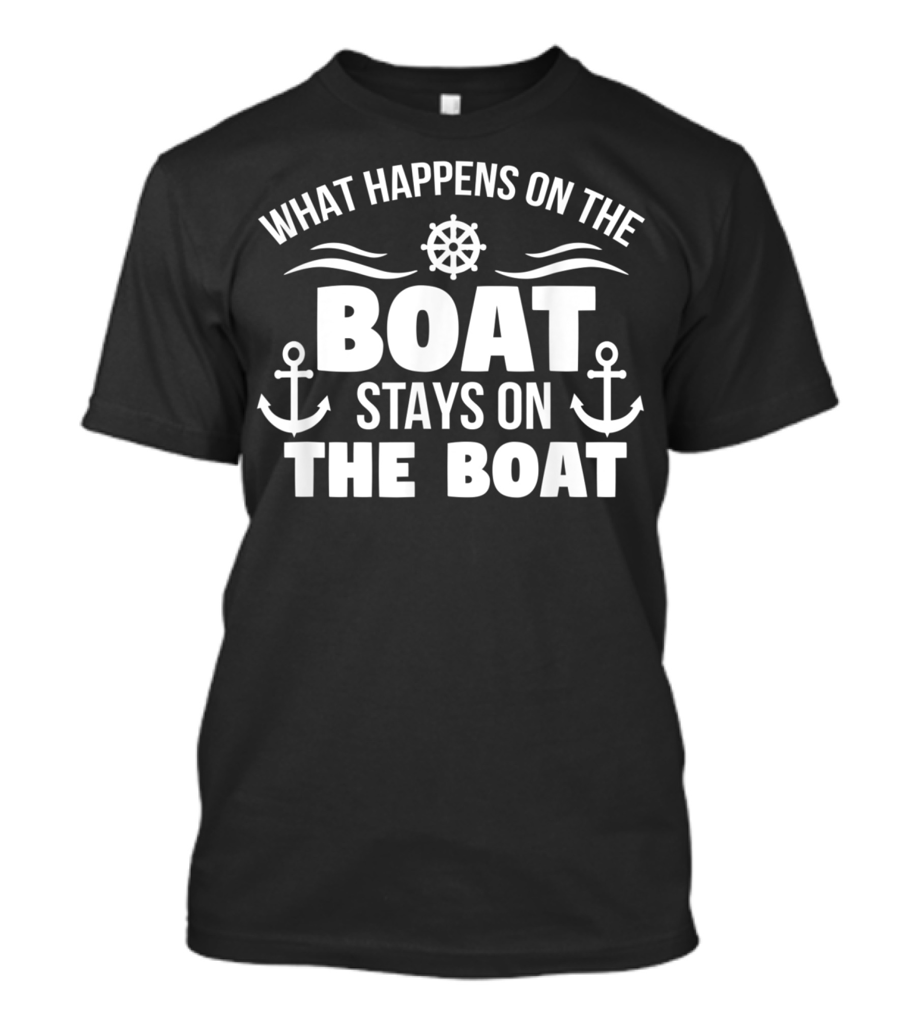 What Happens On The Boat Stays On The Boat Nautical Anchors Helm T-Shirt