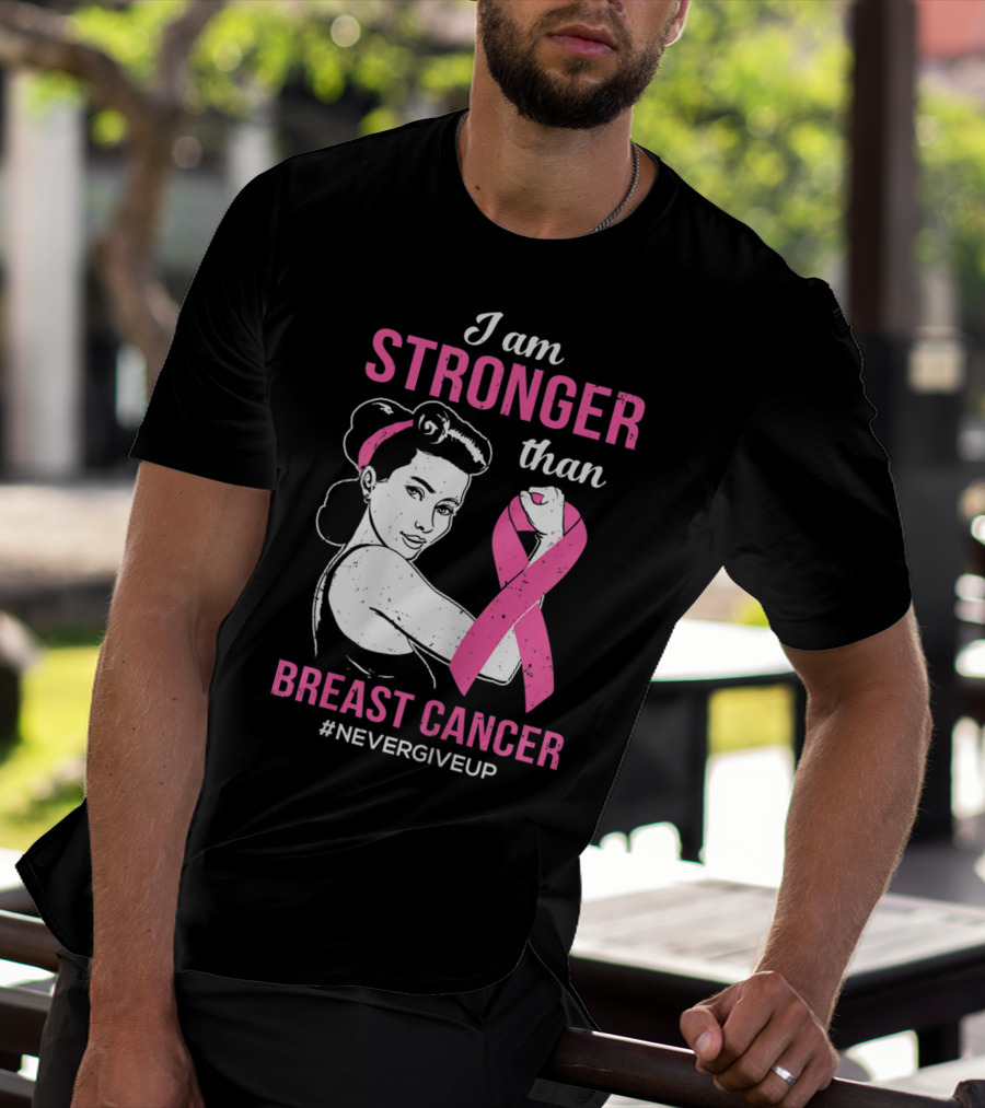 I Am Stronger Than Breast Cancer #NeverGiveUp T-Shirt