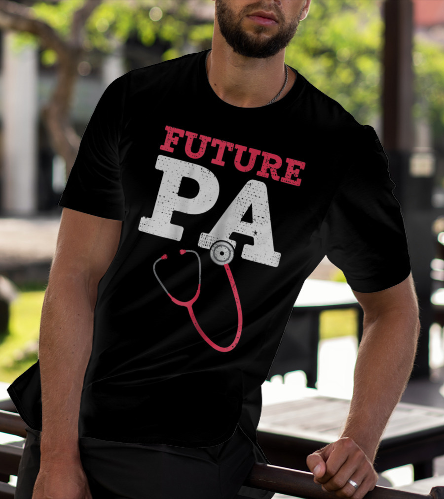 Future PA Student With Stethoscope T-Shirt