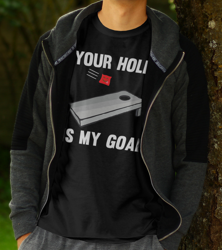 Your Hole Is My Goal Cornhole Board Toss Inappropriate Phrase T-Shirt