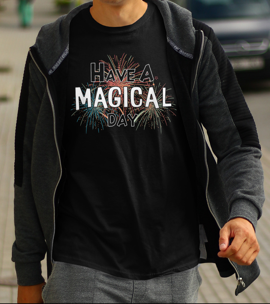 Have A Magical Day Fireworks T-Shirt