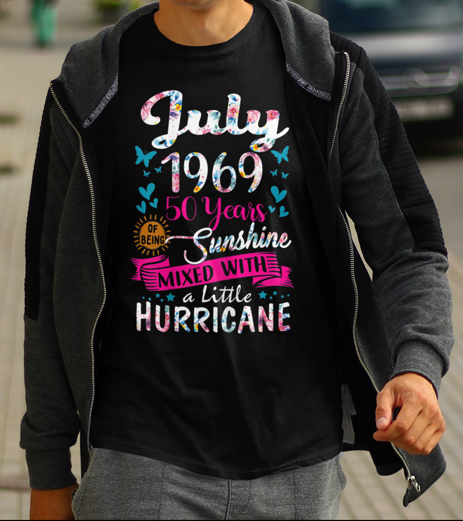 July 1969 50 Years Of Being Sunshine Mixed With A Little Hurricane Floral T-Shirt