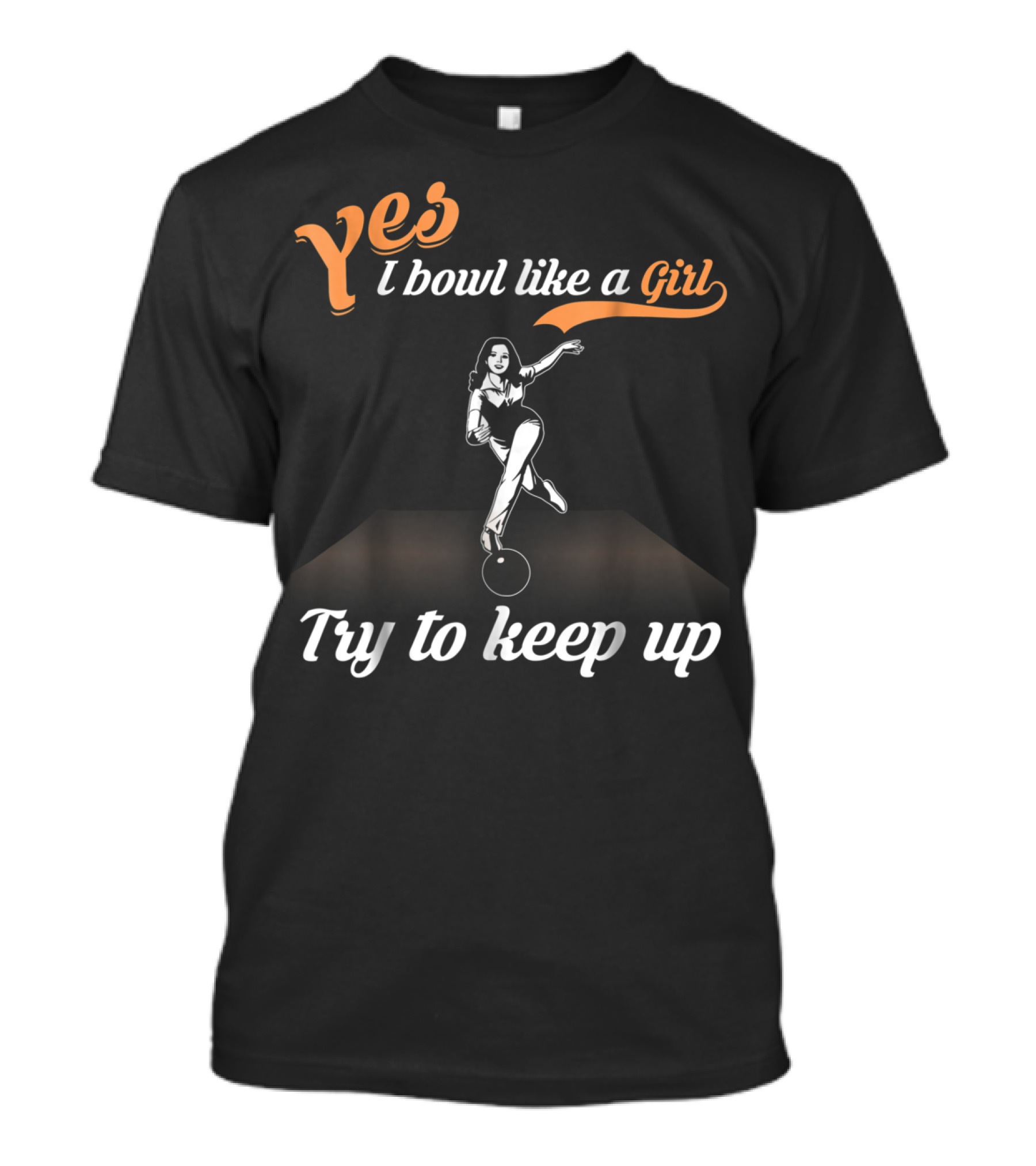 Yes I Bowl Like A Girl Try To Keep Up Retro Bowling Stance T-Shirt