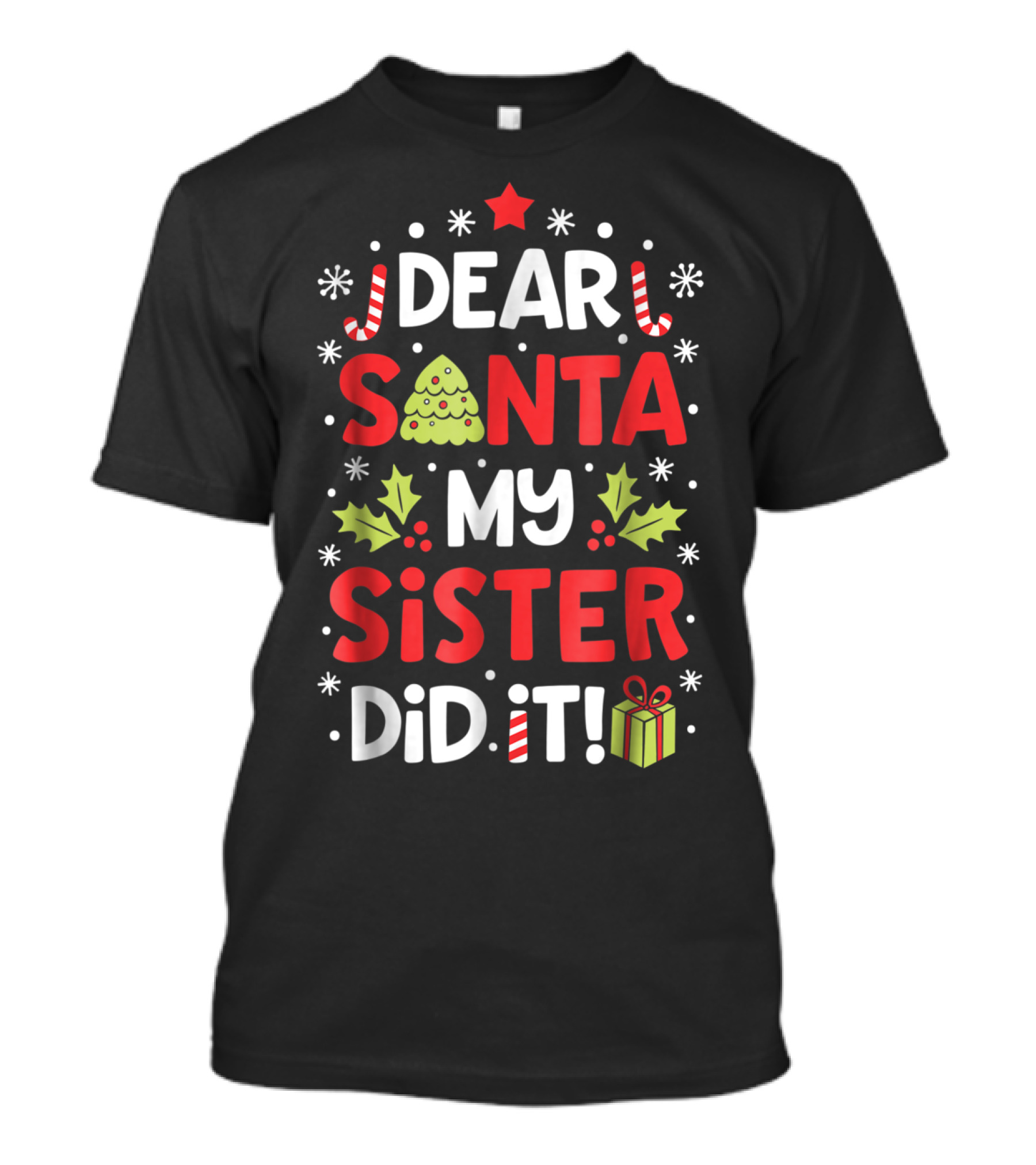 Dear Santa My Sister Did It Christmas Holiday Humor Peppermint Candy Cane Star Gift Box Tree T-Shirt