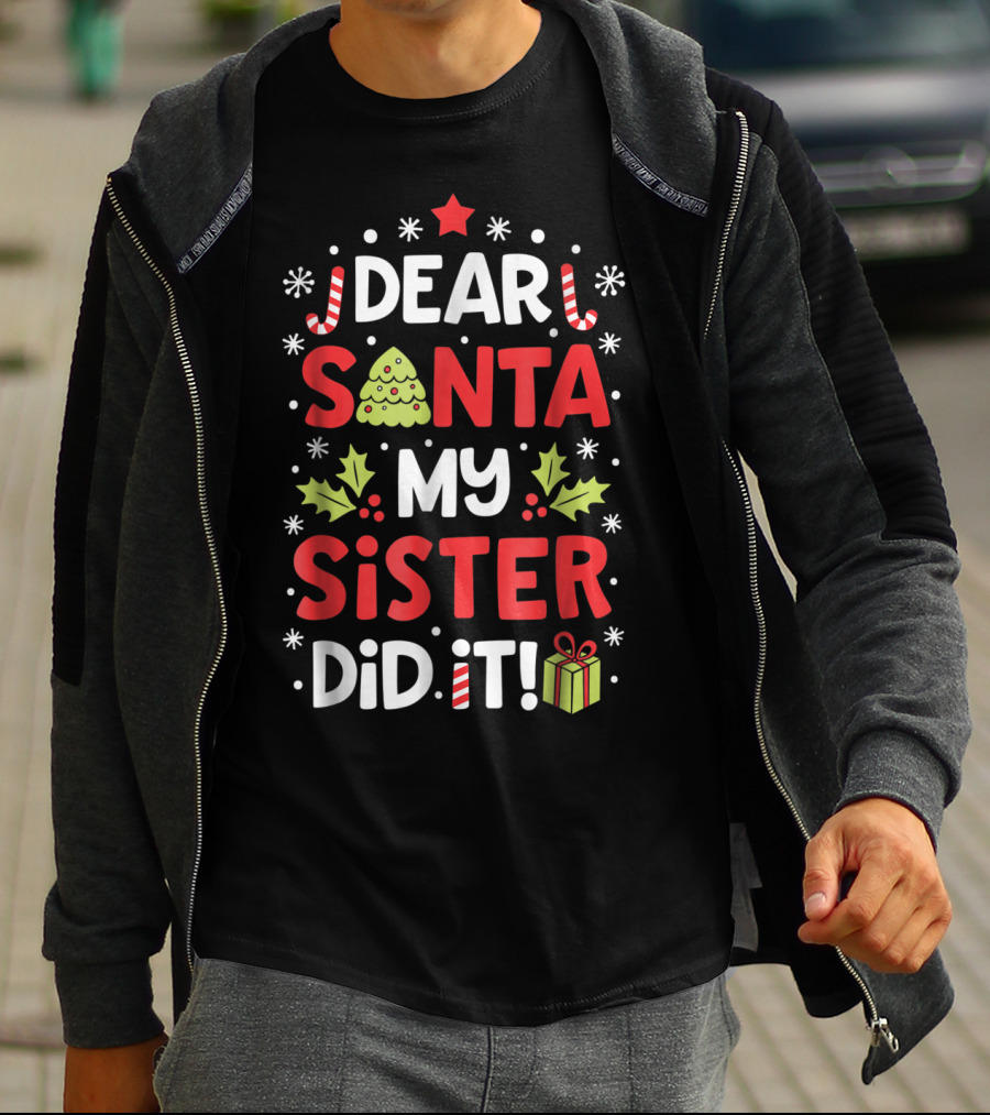 Dear Santa My Sister Did It Christmas Holiday Humor Peppermint Candy Cane Star Gift Box Tree T-Shirt