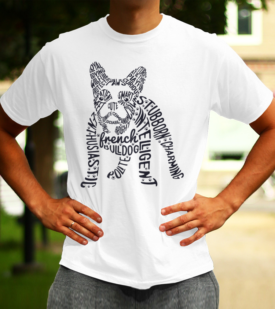 Smart Cute Enthusiastic French Bulldog Loyal Stubborn Playful Intelligent Charming T-Shirt