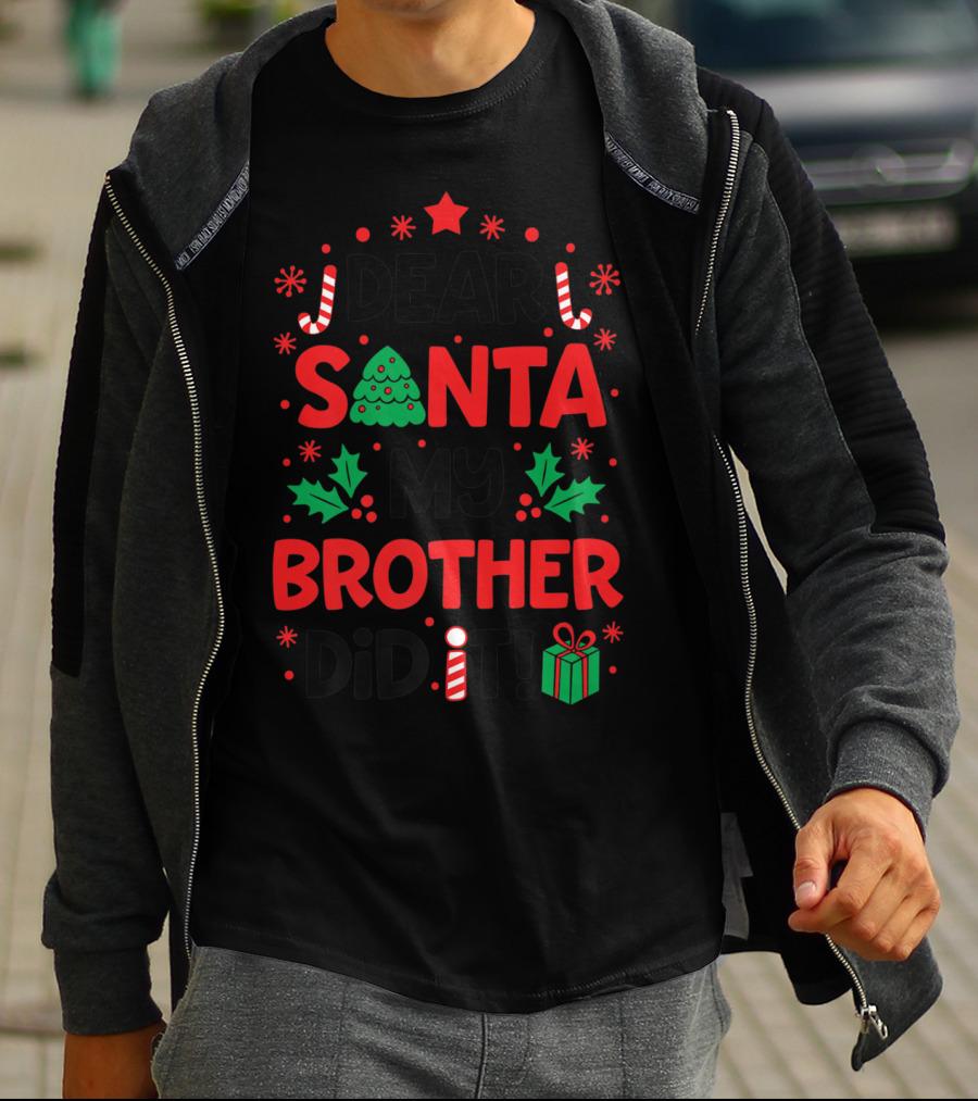 Dear Santa My Brother Did It Christmas Tree Candy Canes Holly Gift T-Shirt