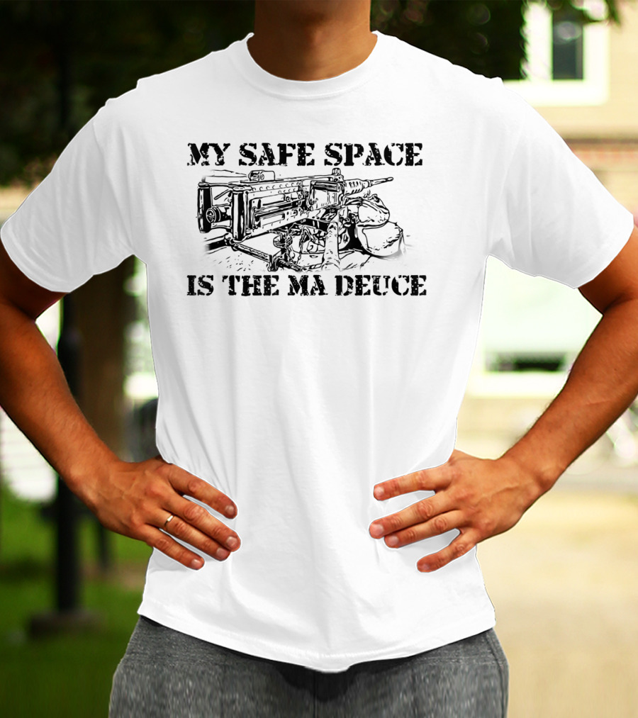 My Safe Space Is The Ma Deuce 0331 11B Machine Gunner Funny Infantry T-Shirt
