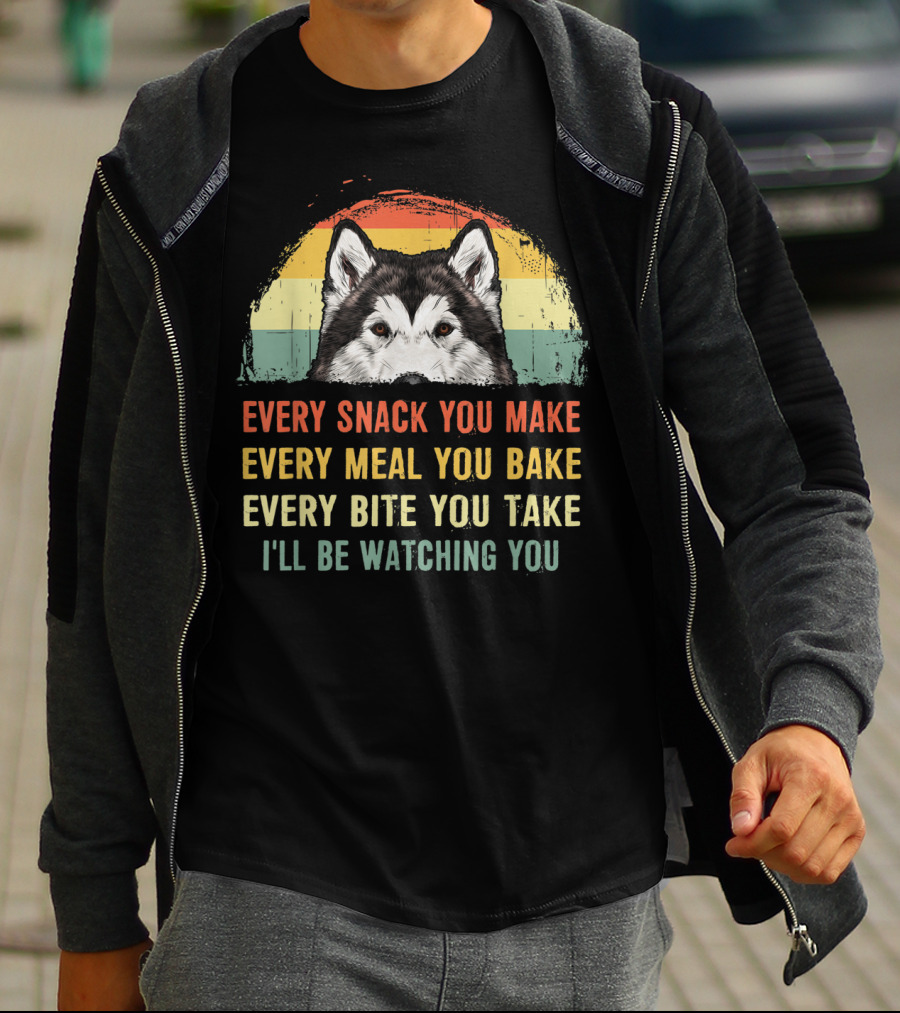 Every Snack You Make Every Meal You Bake Every Bite You Take I'll Be Watching You Alaskan Malamute T-Shirt
