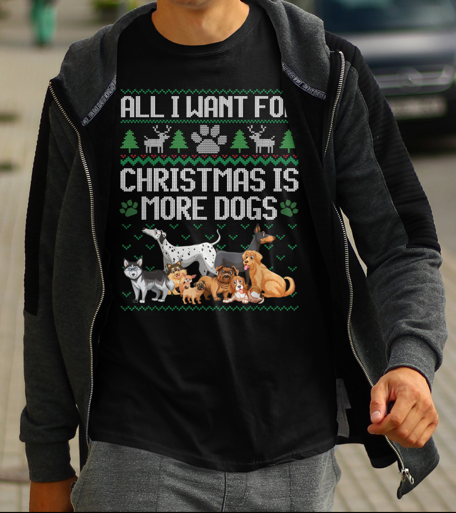 All I Want For Christmas Is More Dogs Paw Print Reindeers Trees Ugly Christmas T-Shirt