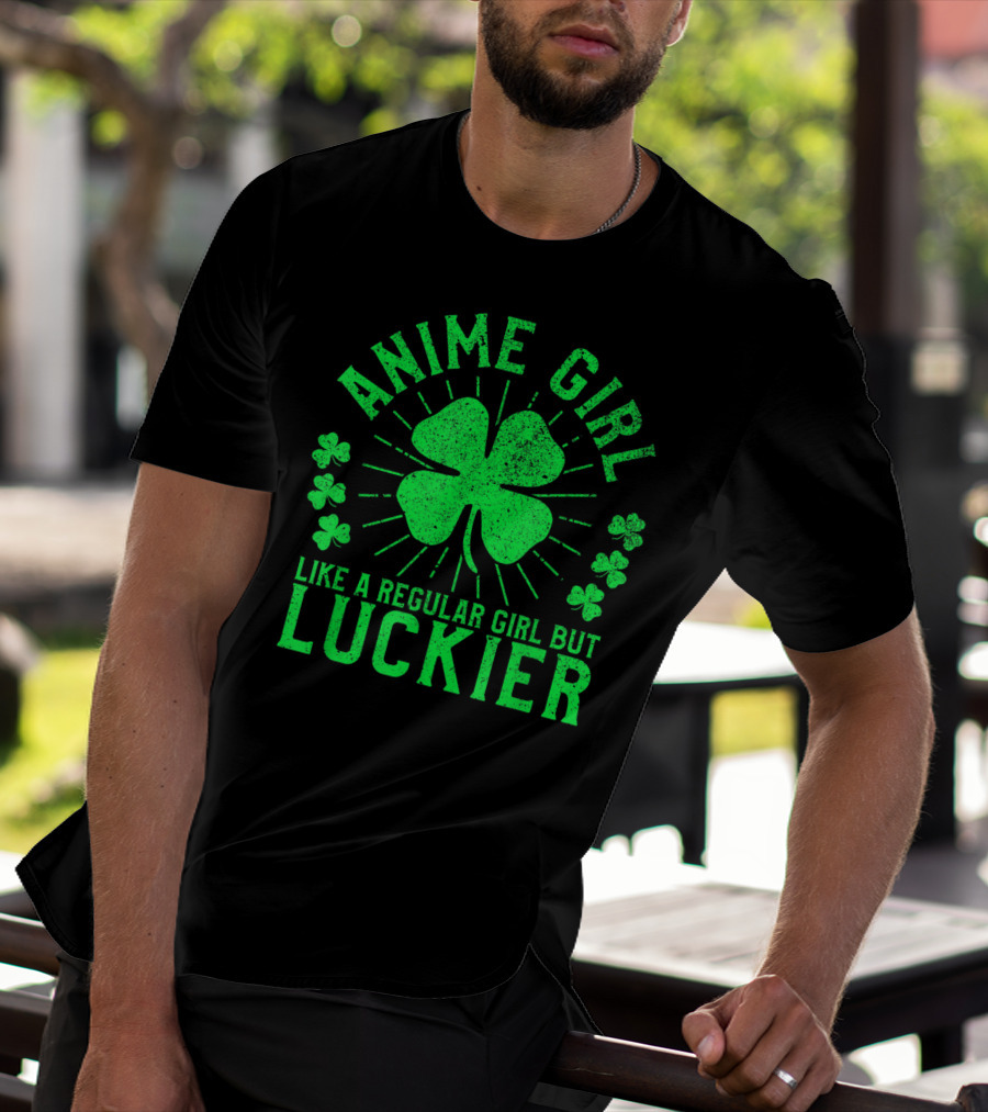 Anime Girl Like A Regular Girl But Luckier Shamrock St Patrick's Day T-Shirt