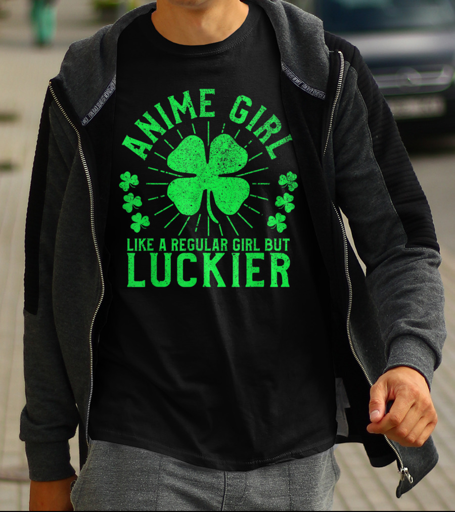 Anime Girl Like A Regular Girl But Luckier Shamrock St Patrick's Day T-Shirt