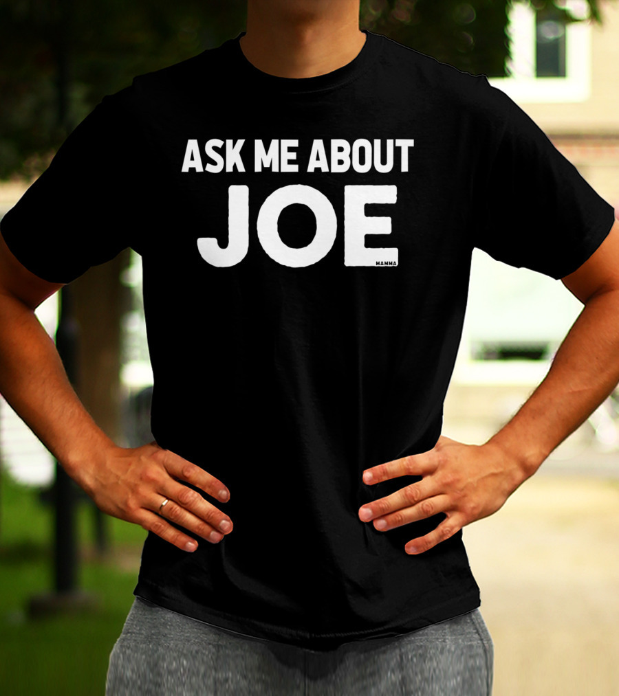 Ask Me About Joe Momma Humor T-Shirt