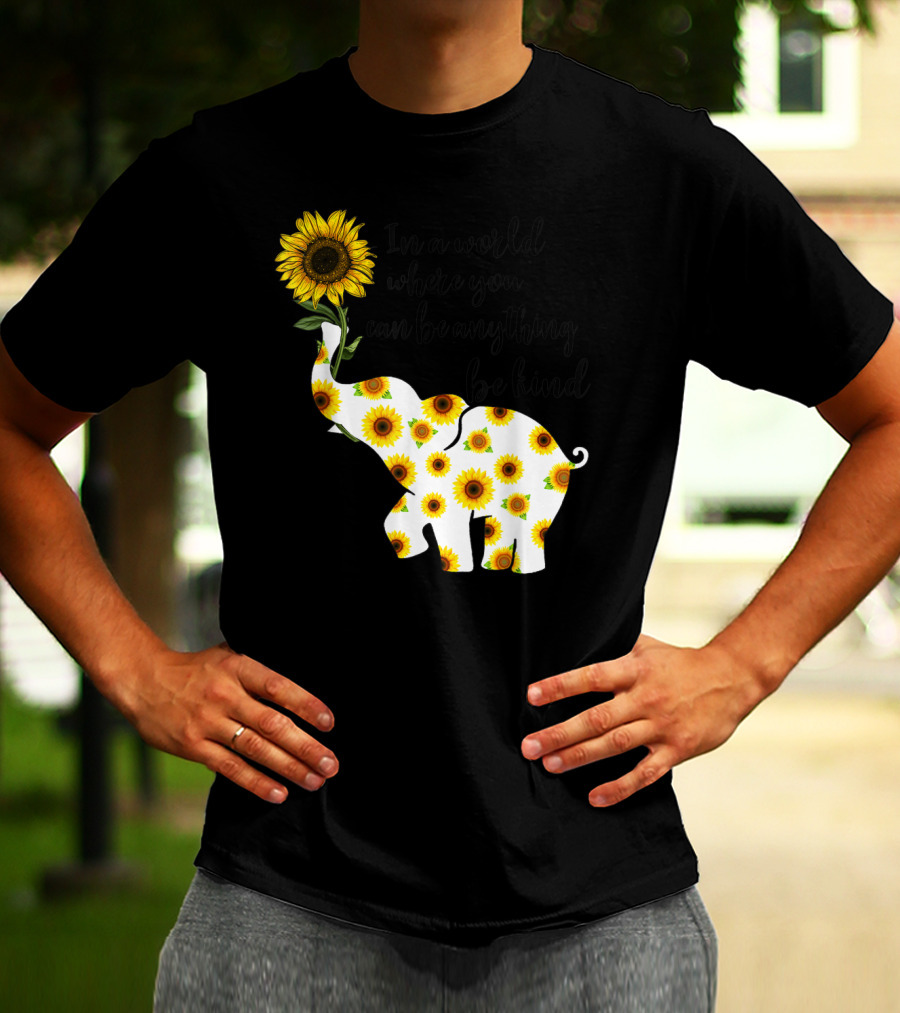 In A World Where You Can Be Anything Be Kind Sign Language Elephant Sunflower T-Shirt