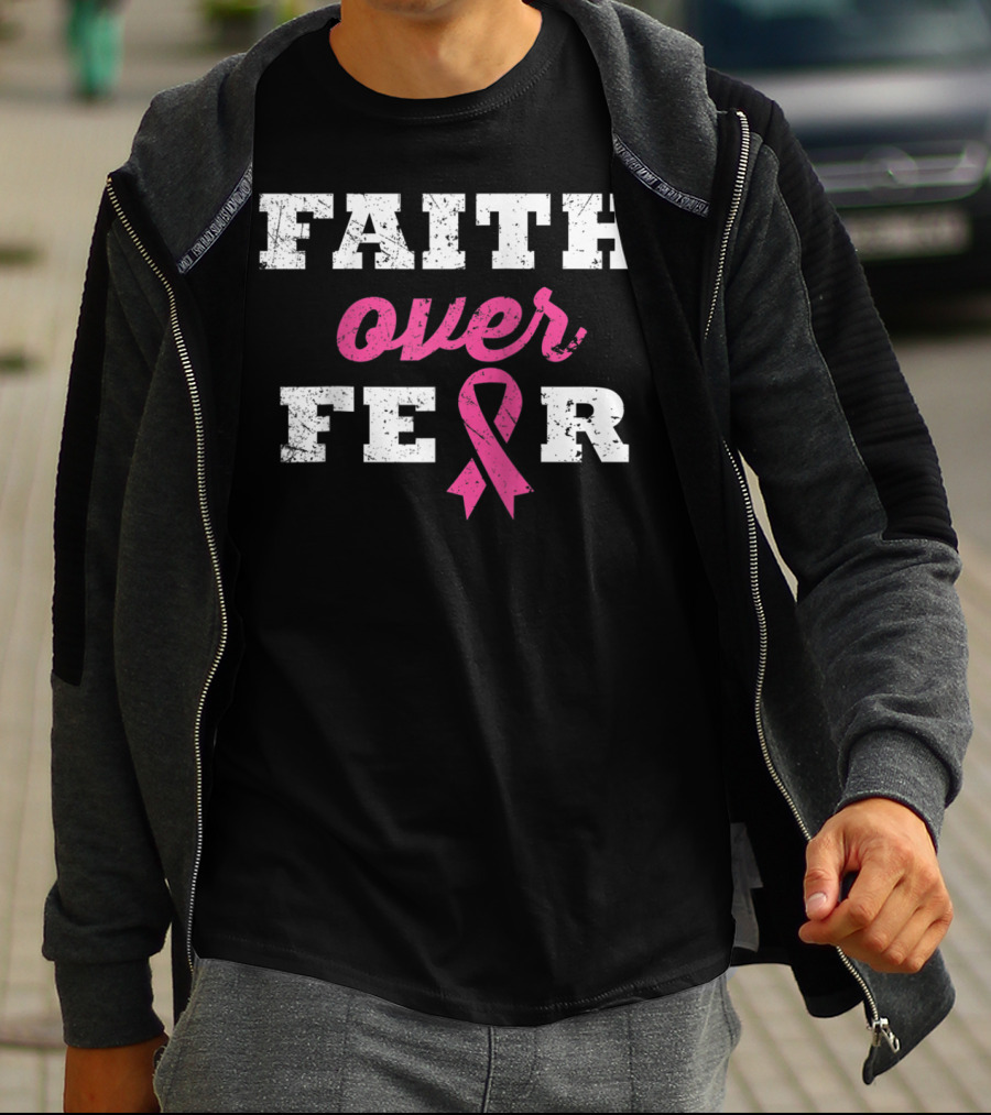 Faith Over Fear Pink Ribbon Breast Cancer Survivor T-Shirt