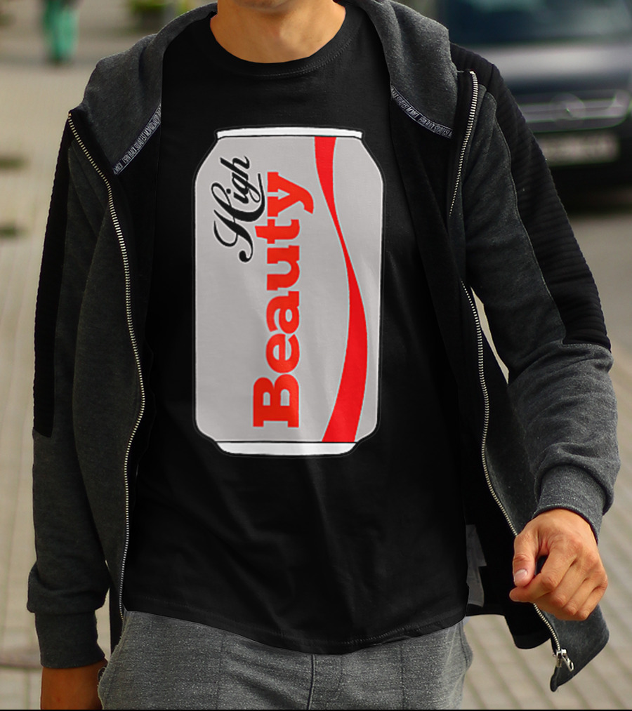 High Beauty Can T-Shirt