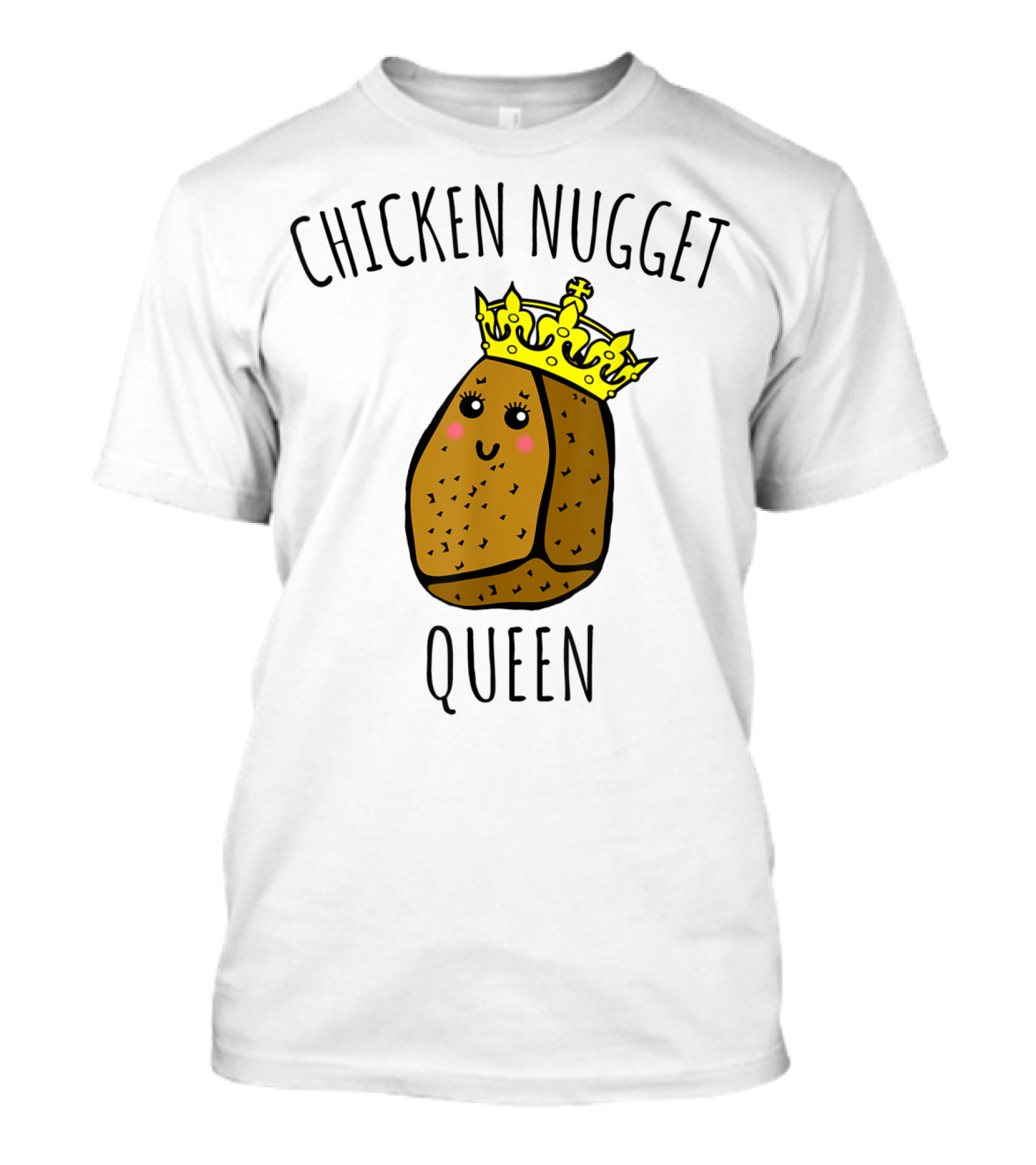 Chicken Nugget Queen Chicken Nugget Royalty T-Shirt