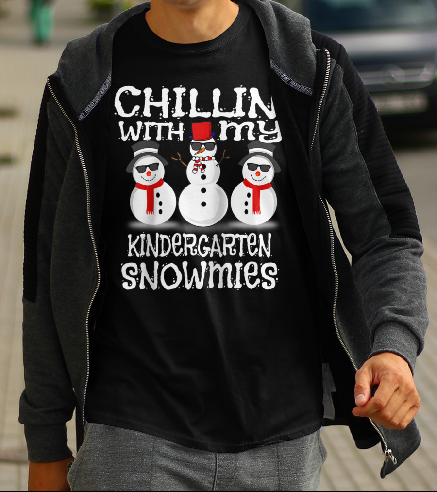Chillin' With My Kindergarten Snowmies Fun Snowmen Winter T-Shirt
