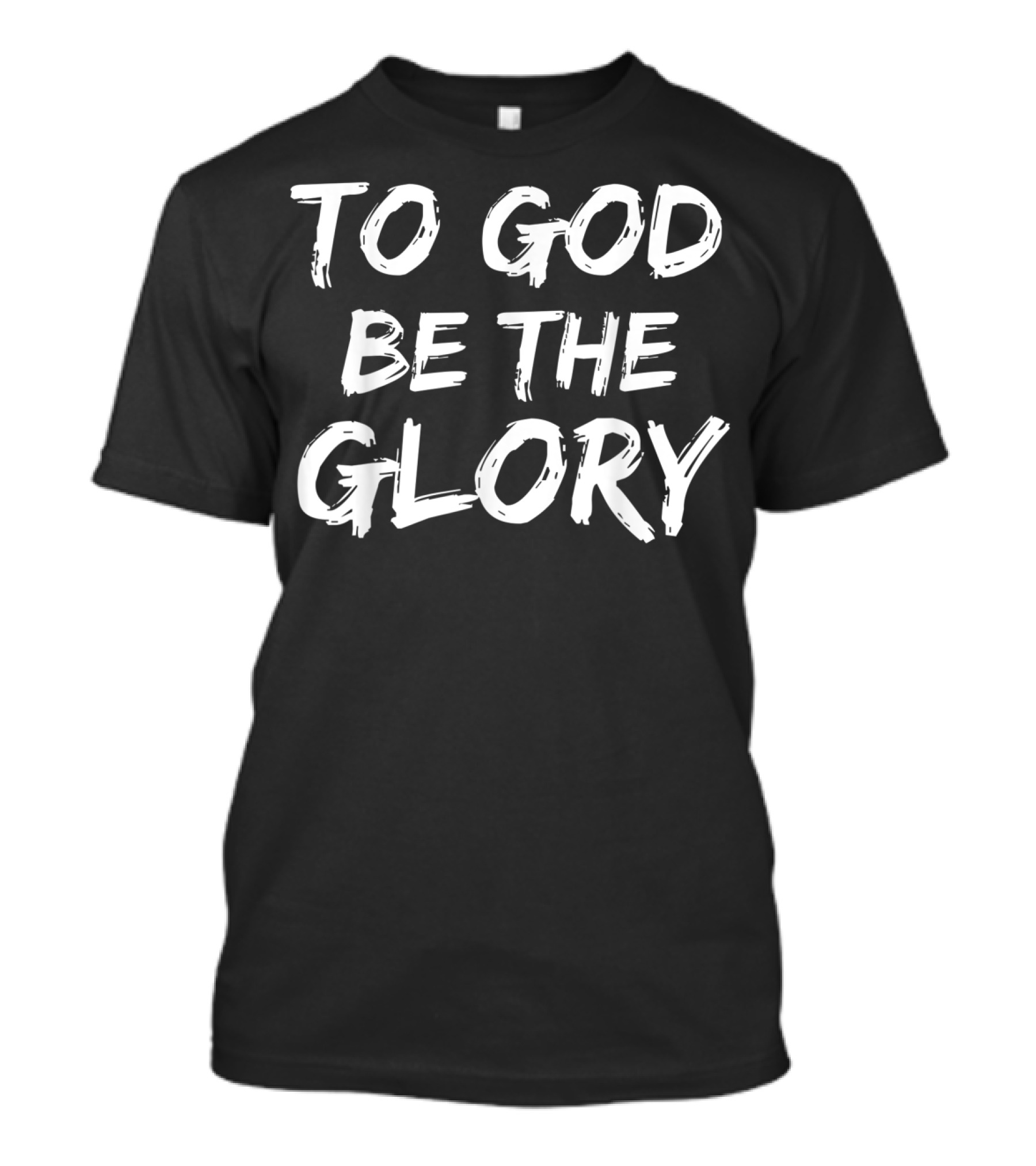 To God Be The Glory Christian Bible Verse T-Shirt