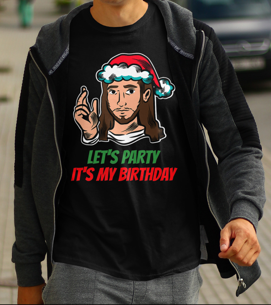 Let's Party It's My Birthday Christmas Jesus Holiday T-Shirt