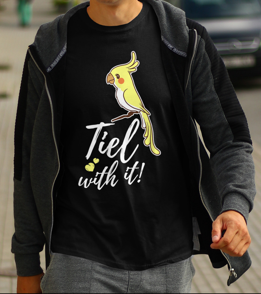 Tiel With It Cockatiel Funny Bird Nerd Parrot T-Shirt