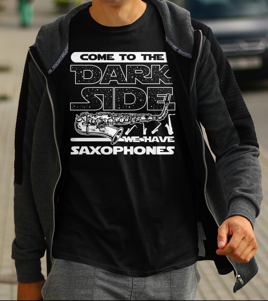 Come To The Dark Side We Have Saxophones Star Wars T-Shirt