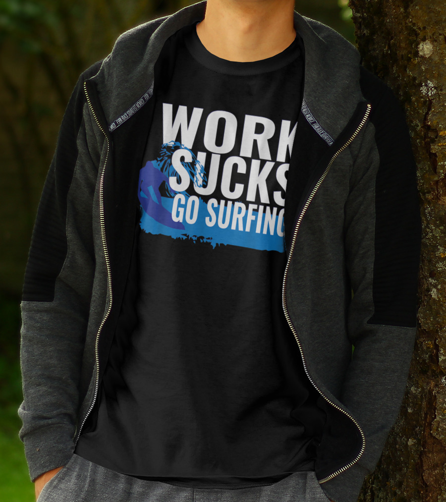 Work Sucks Go Surfing Surfer Cool Ocean Vibes T-Shirt