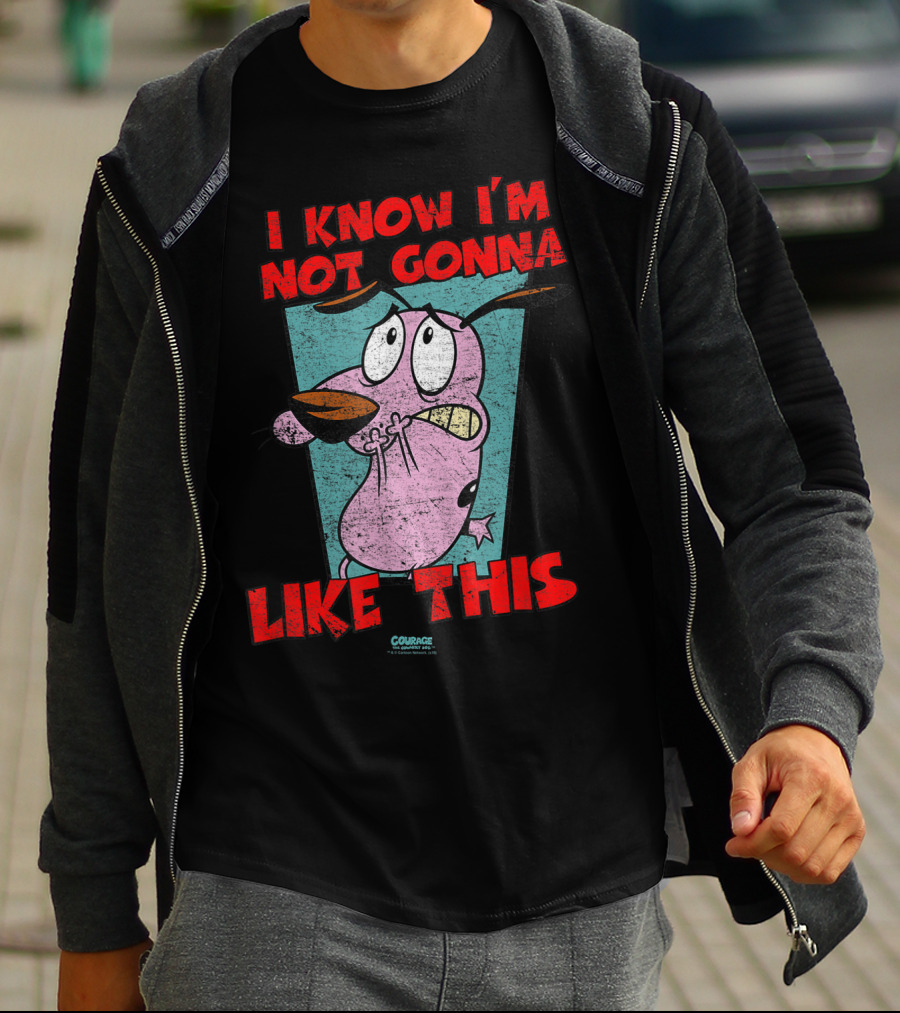 I Know I'm Not Gonna Like This Courage The Cowardly Dog T-Shirt