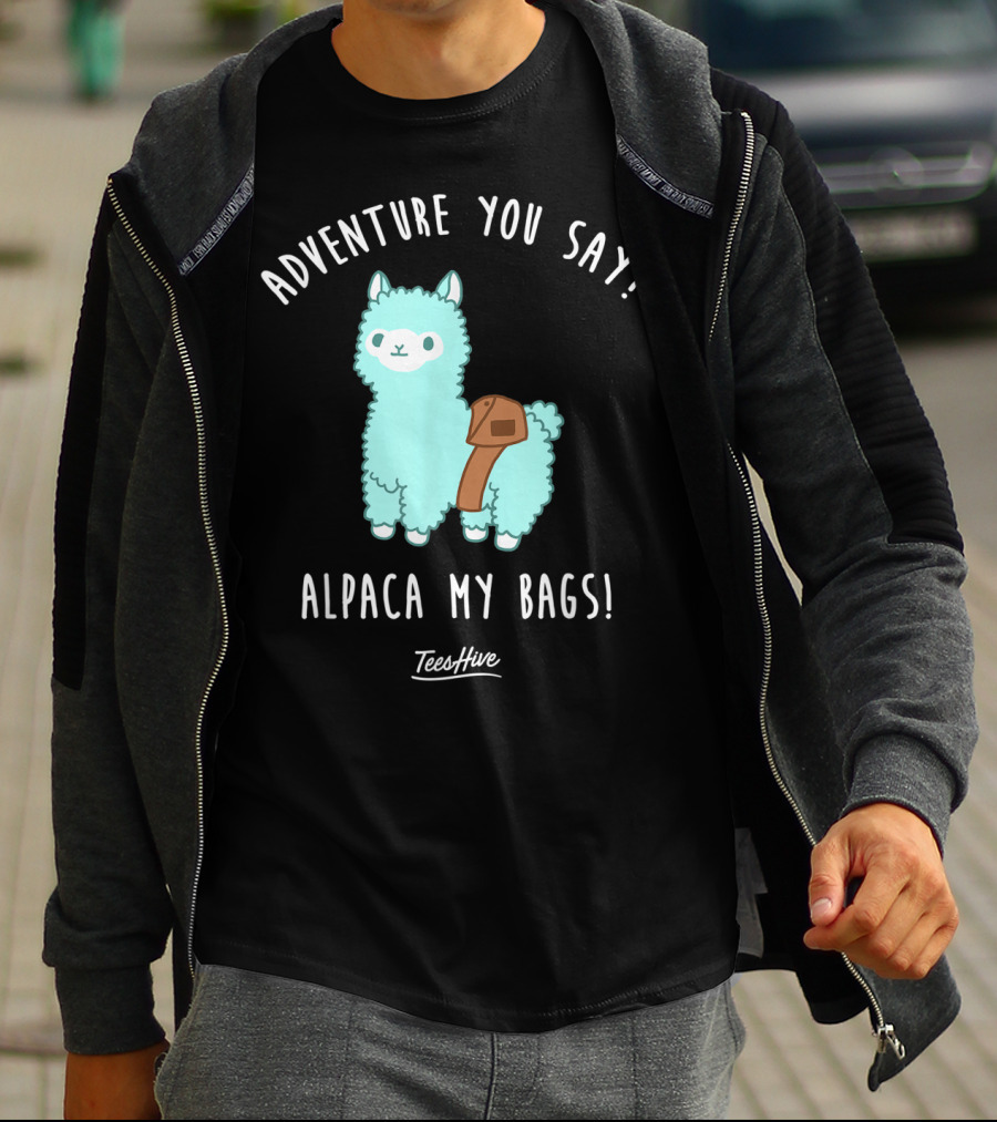 Adventure You Say Alpaca My Bags TeesHive T-Shirt