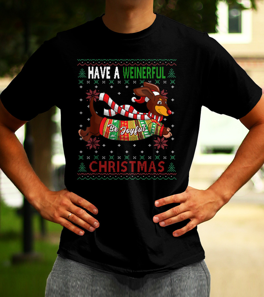 Have A Weinerful Be Joyful Christmas Dachshund Ugly Doxie Lover T-Shirt