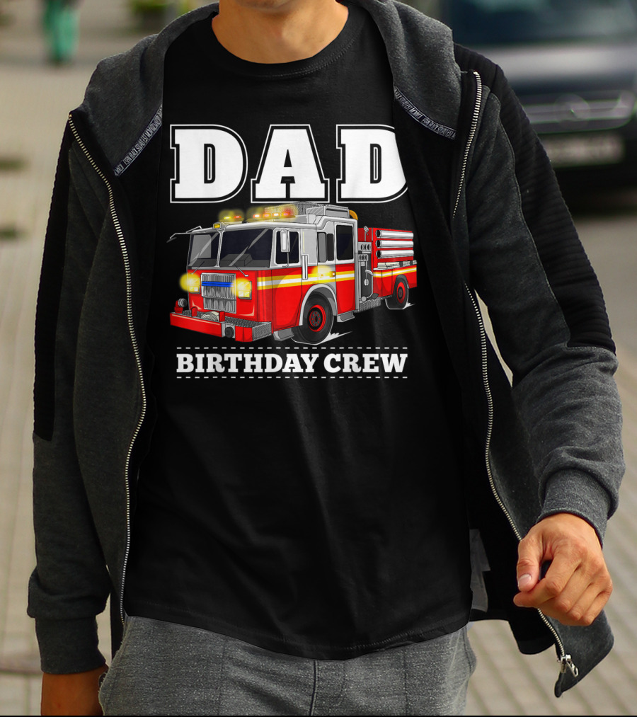 Dad Birthday Crew Fire Truck Dad Firefighter T-Shirt