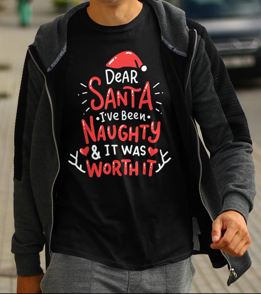 Dear Santa I've Been Naughty And It Was Worth It Santa Hat Hearts Antlers T-Shirt