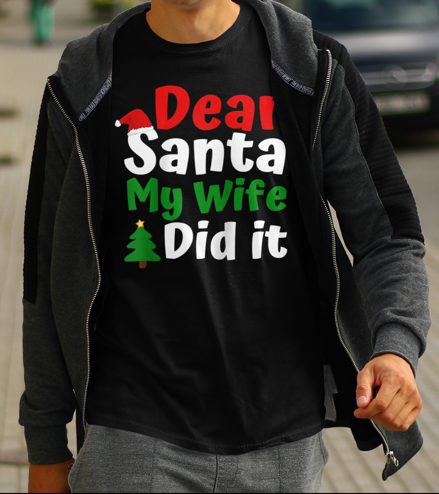 Dear Santa My Wife Did It Christmas Tree Hat T-Shirt