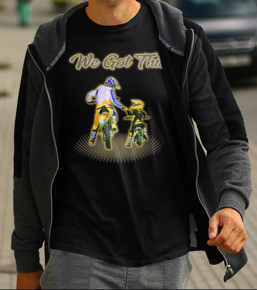 We Got This Dirt Bike Like Father And Son T-Shirt