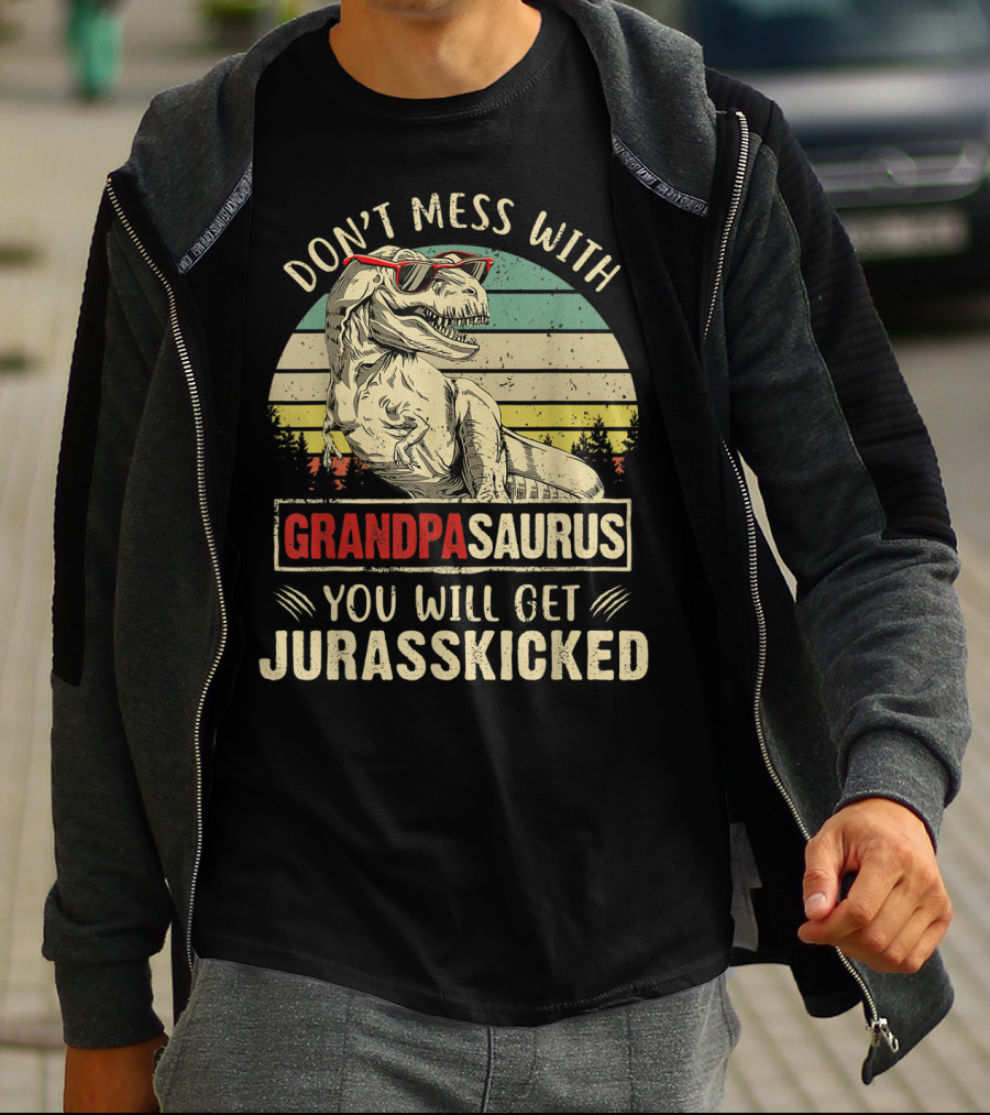 Don't Mess With Grandpasaurus You Will Get Jurasskicked T-Shirt