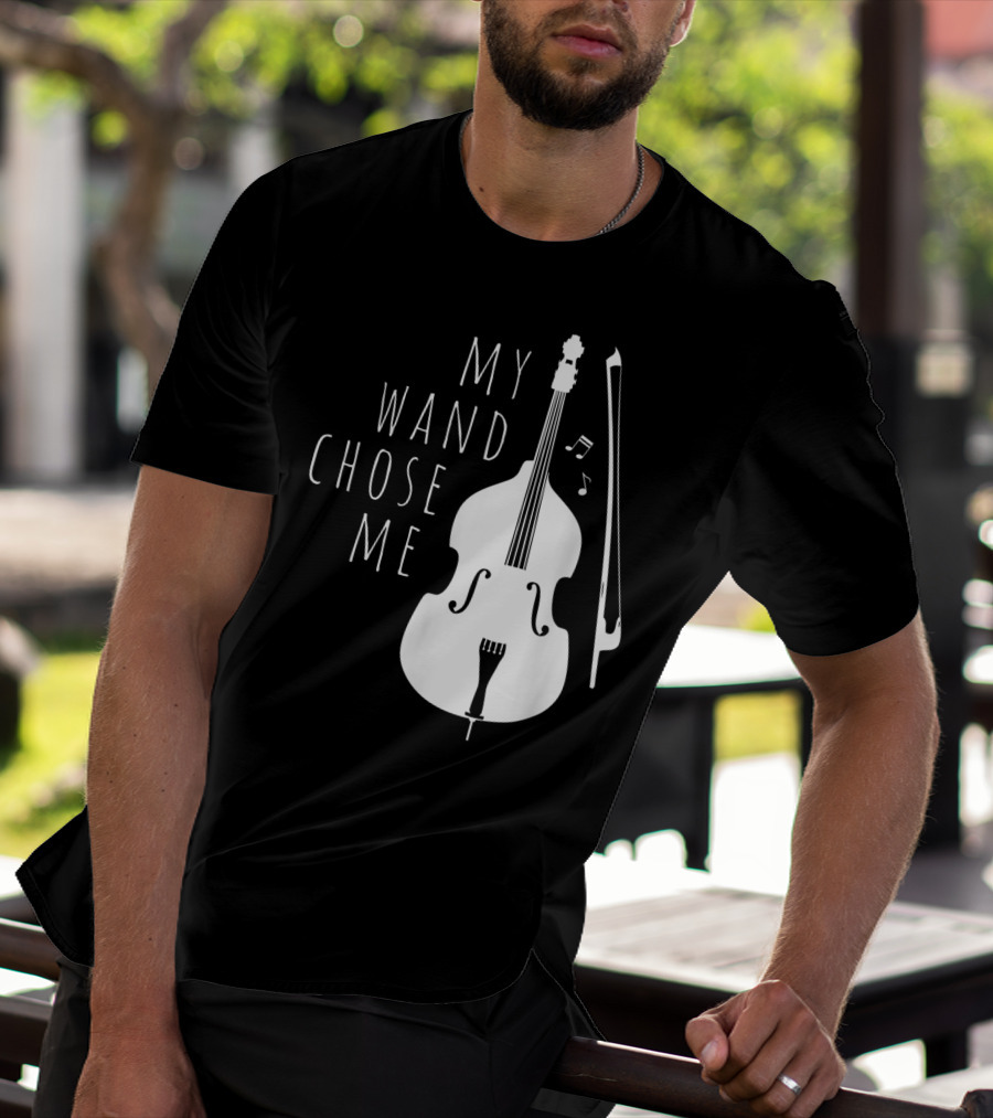 My Wand Chose Me Double Bass Musical T-Shirt