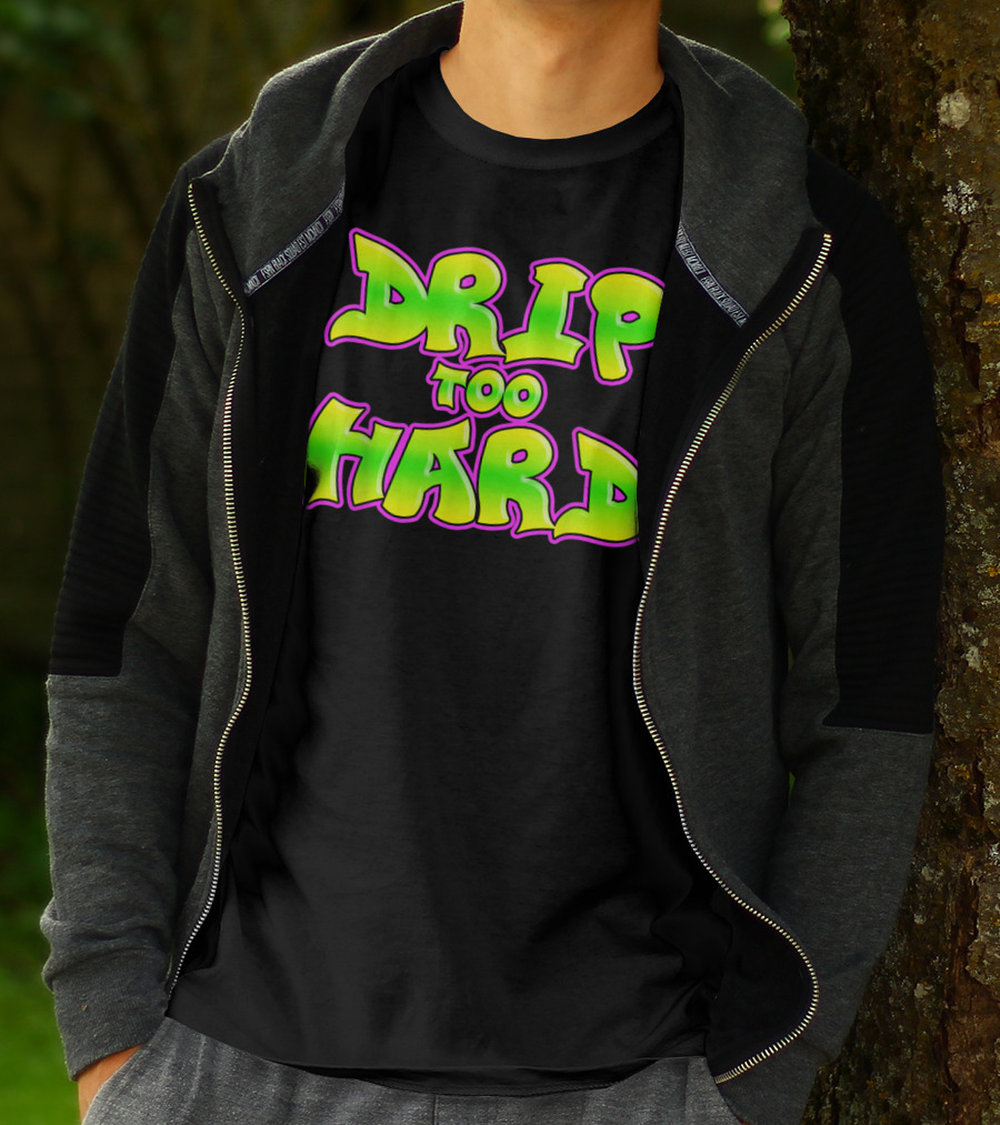 Drip Too Hard Fresh 90s Style Bold Neon Graffiti Text T-Shirt