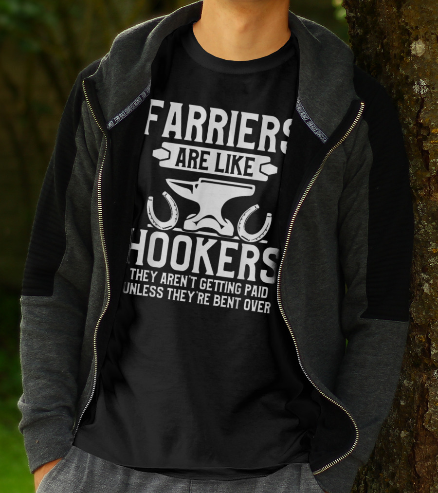 Farrier Bent Horseshoe Farriers Are Like Hookers Hoof Trimming Equine T-Shirt