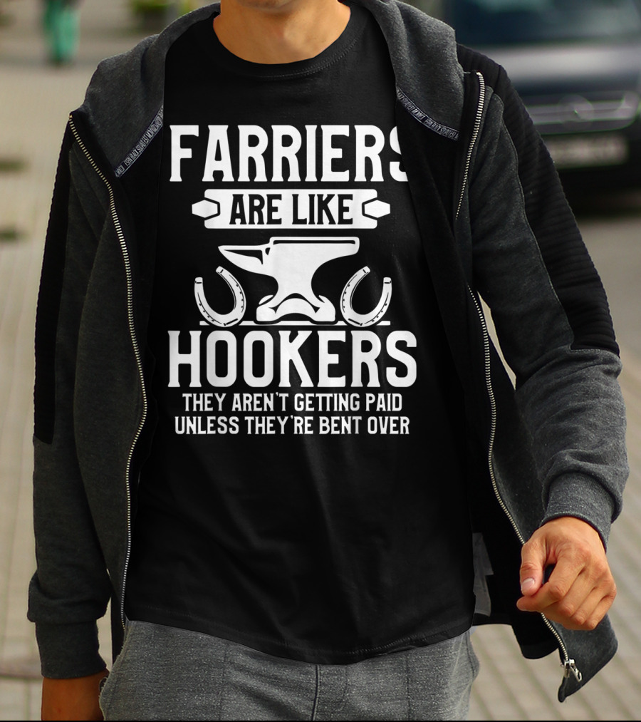 Farrier Bent Horseshoe Farriers Are Like Hookers Hoof Trimming Equine T-Shirt