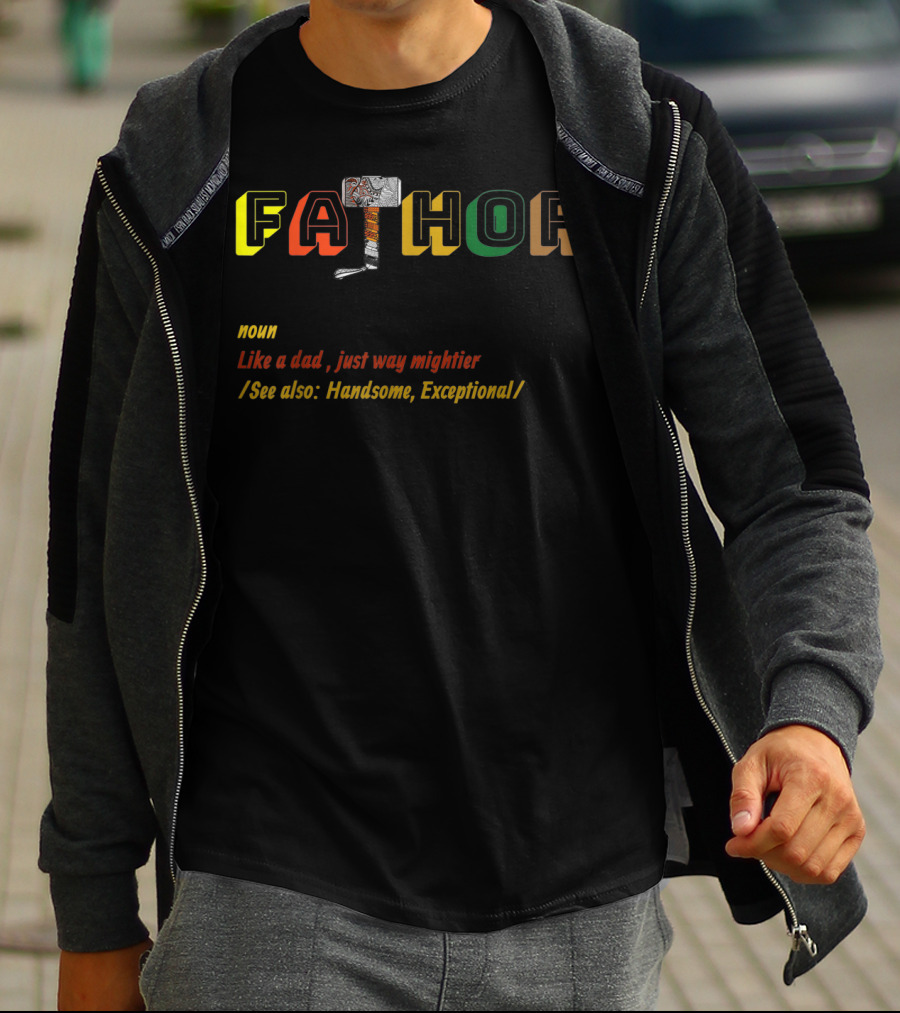 Fathor Like A Dad Just Way Mightier See Also Handsome Exceptional T-Shirt