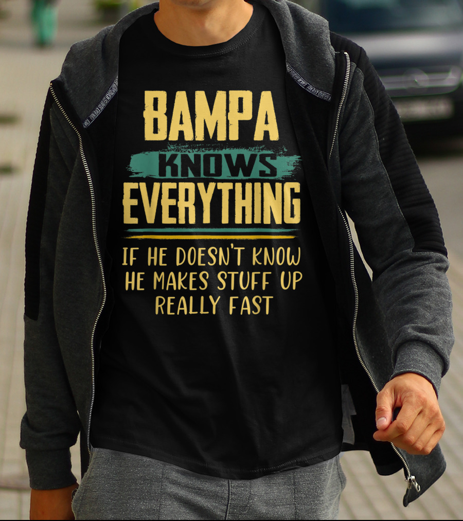 Bampa Knows Everything If He Doesn't Know He Makes Stuff Up Really Fast Christmas T-Shirt