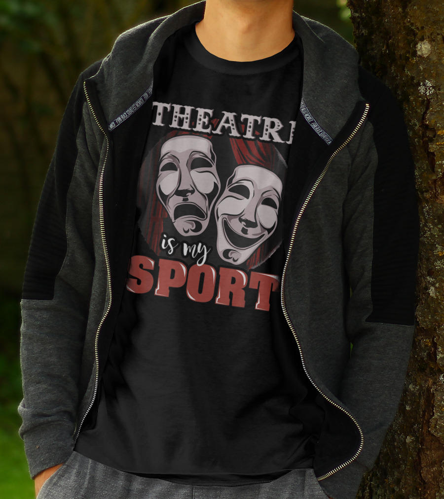 Theatre Is My Sport Funny Musical Actor T-Shirt
