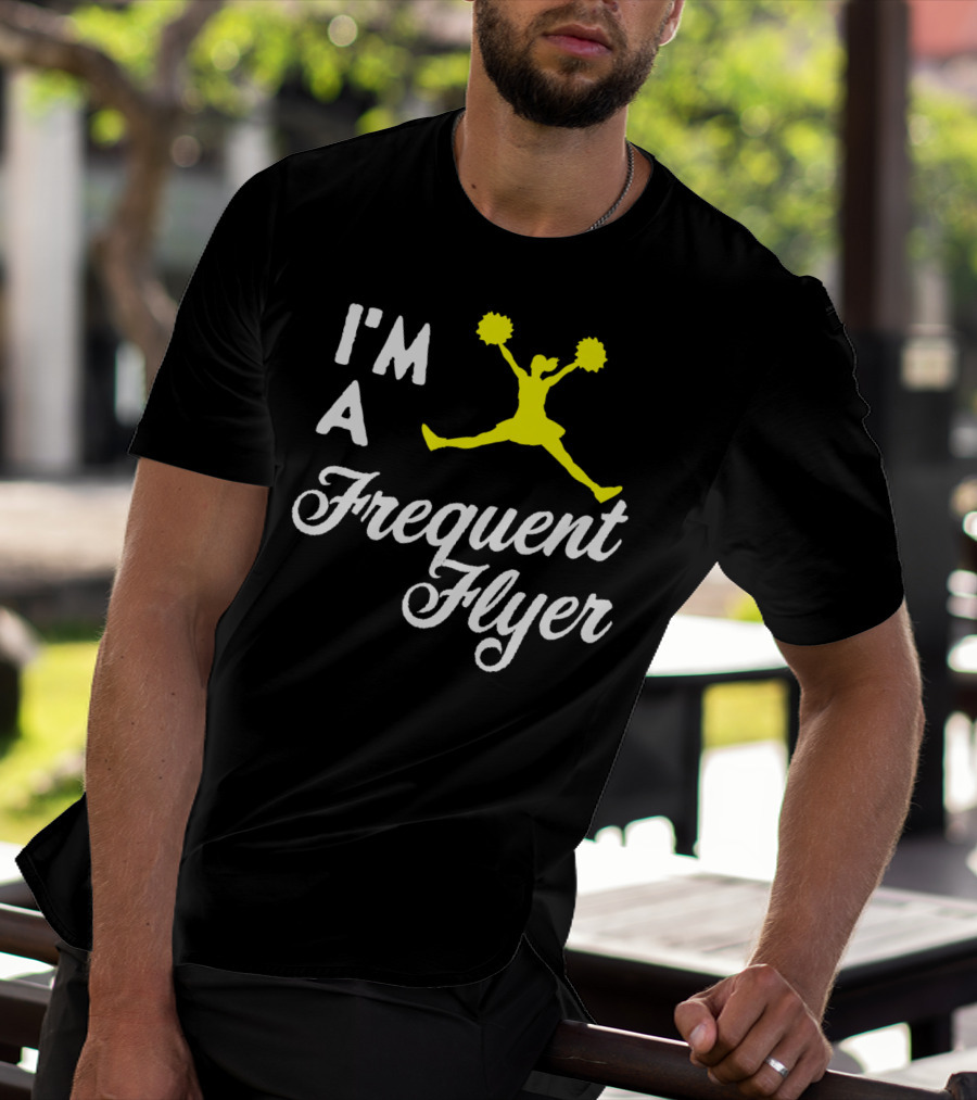 I'm A Frequent Flyer Girls Cheer T-Shirt