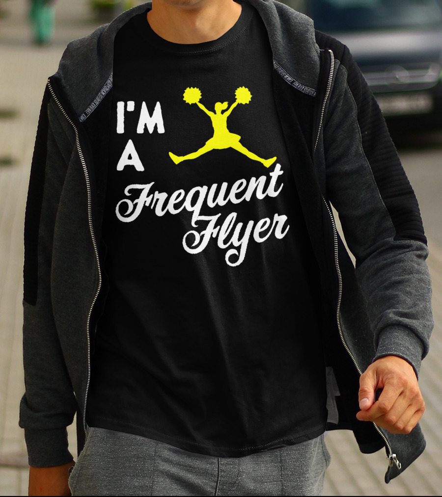 I'm A Frequent Flyer Girls Cheer T-Shirt