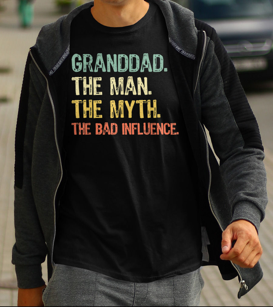 GRANDDAD THE MAN THE MYTH THE BAD INFLUENCE T-Shirt