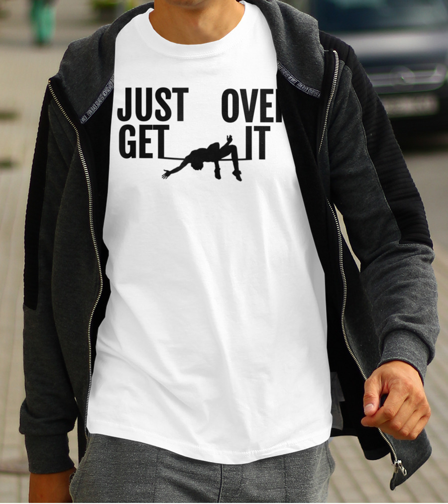 Just Get Over It High Jump Athletics T-Shirt